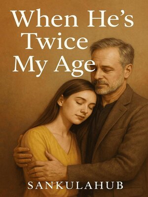 cover image of When He's Twice My Age
